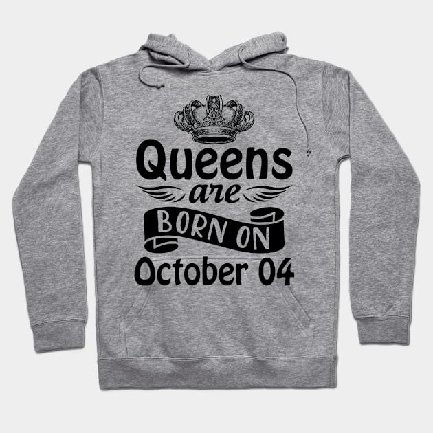 Mother Nana Aunt Sister Daughter Wife Niece Queens Are Born On October 04 Happy Birthday To Me You Hoodie by joandraelliot